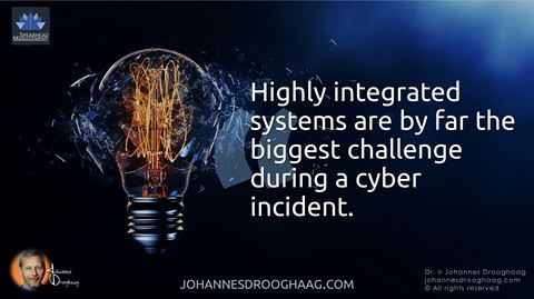 Highly integrated systems are by far the biggest challenge during a cyber incident.