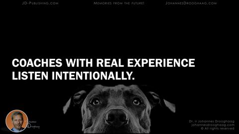 Coaches with real experience listen intentionally