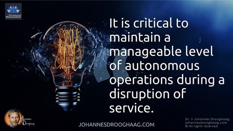 It is critical to maintain a manageable level of autonomous operations during a disruption of service.
